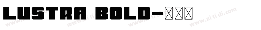Lustra Bold字体转换 Lustra Bold字体转换
